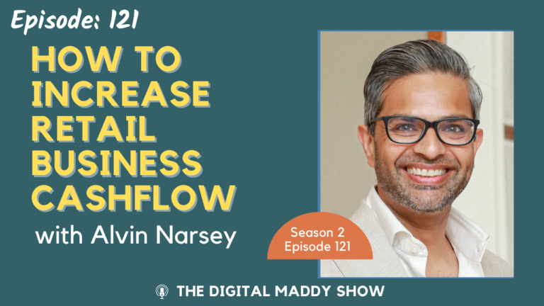 Episode 121 – How to increase retail business cashflow by Alvin Narsey | The Digital Maddy Show
