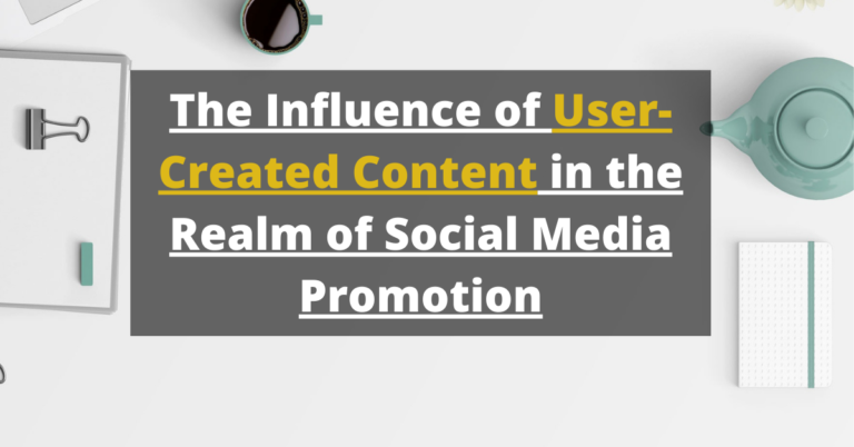 The Influence of User-Created Content in the Realm of Social Media Promotion